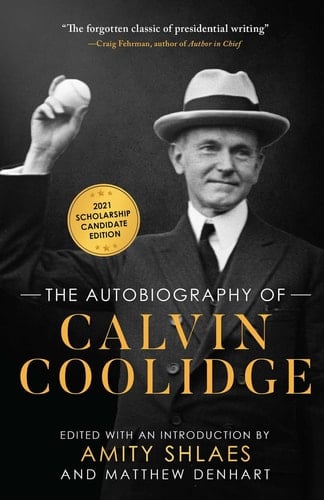 The Autobiography of Calvin Coolidge Authorized, Expanded, and Annotated Edition