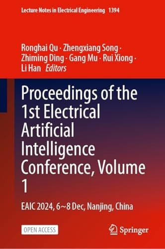 Proceedings of the 1st Electrical Artificial Intelligence Conference, Volume 1 EAIC 2024, 6-8 December, Nanjing, China