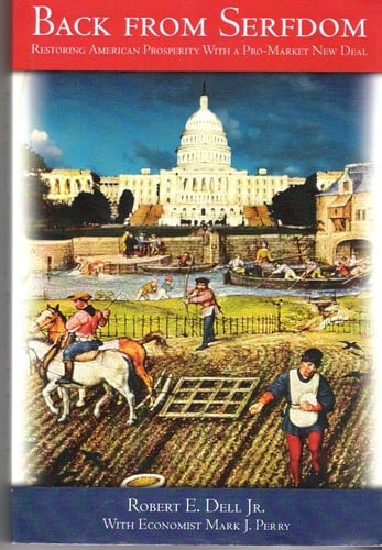 Back from Serfdom Restoring American Prosperity with a Pro-Market New Deal