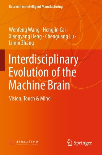 Interdisciplinary Evolution of the Machine Brain Vision, Touch & Mind