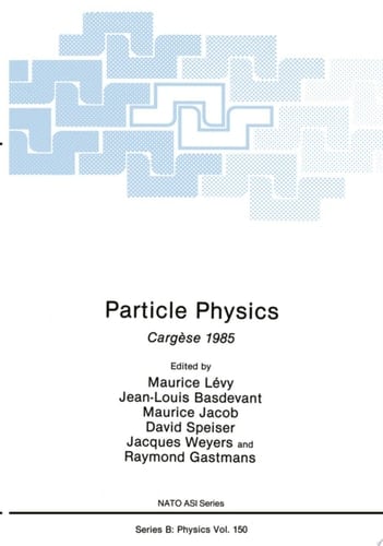 Particle Physics Cargèse 1985