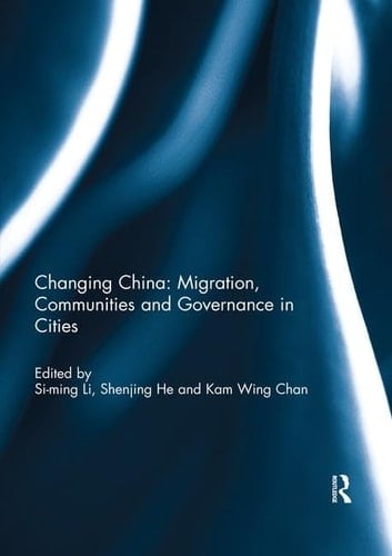 Changing China Migration, Communities and Governance in Cities