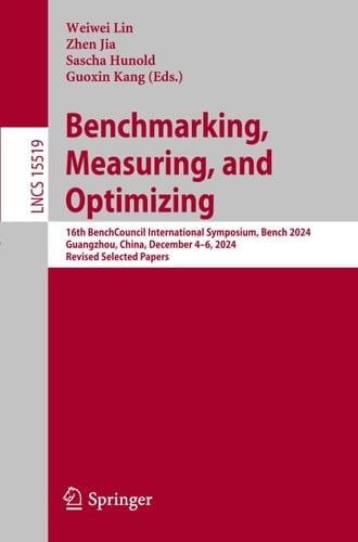 Benchmarking, Measuring, and Optimizing 16th BenchCouncil International Symposium, Bench 2024, Guangzhou, China, December 4–6, 2024, Revised Selected Papers