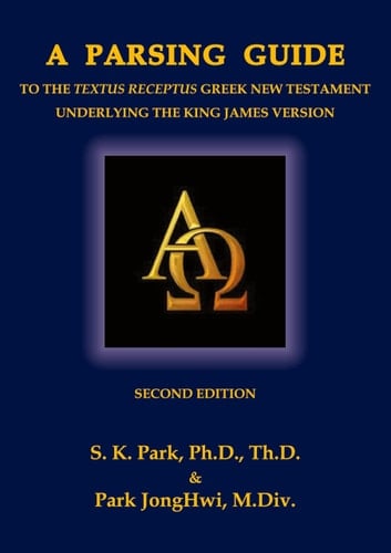 A Parsing Guide to the Textus Receptus Underlying the King James Bible Second Edition