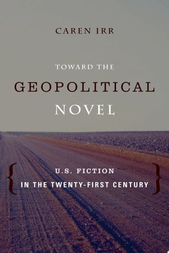 Toward the Geopolitical Novel U.S. Fiction in the Twenty-First Century