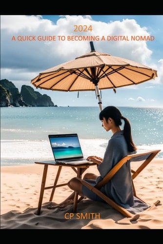 A Quick Guide To Becoming A Digital Nomad: Earn while you travel.