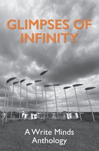 Glimpses of Infinity A Write Minds Anthology