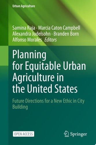 Planning for Equitable Urban Agriculture in the United States Future Directions for a New Ethic in City Building