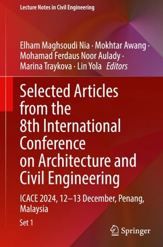 Selected Articles from the 8th International Conference on Architecture and Civil Engineering ICACE 2024, 12-13 December, Penang, Malaysia