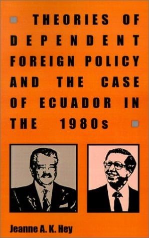 Theories of Dependent Foreign Policy and the Case of Ecuador in the 1980's