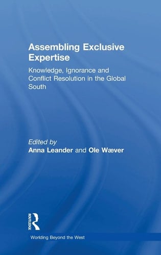 Assembling Exclusive Expertise Knowledge, Ignorance and Conflict Resolution in the Global South