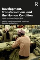 Development, Transformations and the Human Condition Essays in Honour of Jayati Ghosh