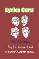 Lyrics Guru The Beatles Song Lyrics Trivia Puzzle Book Please Please Me