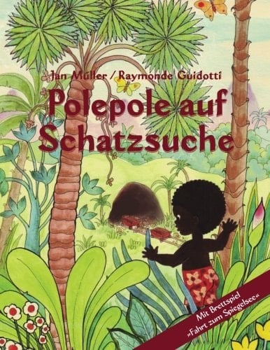 Polepole auf Schatzsuche Ein Märchen der Morgenröte / mit Brettspiel Fahrt zum Spiegelsee