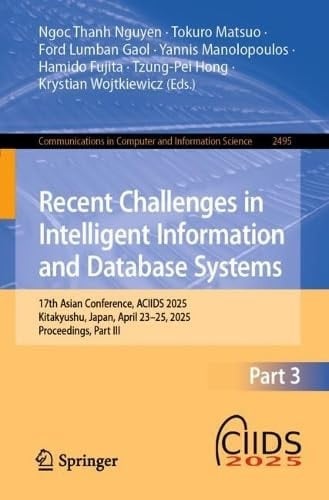 Recent Challenges in Intelligent Information and Database Systems 17th Asian Conference, ACIIDS 2025, Kitakyushu, Japan, April 23-25, 2025, Proceedings, Part III