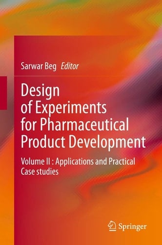Design of Experiments for Pharmaceutical Product Development Volume II : Applications and Practical Case studies