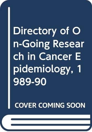 Directory of On-going Research in Cancer Epidemiology 1991
