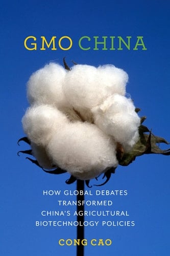 GMO China How Global Debates Transformed China's Agricultural Biotechnology Policies