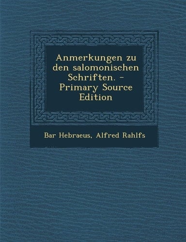 Anmerkungen Zu Den Salomonischen Schriften. - Primary Source Edition