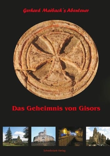 Das Geheimnis von Gisors Gerhard Maibachs Abenteuer