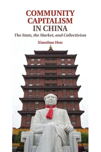 Community Capitalism in China The State, the Market, and Collectivism