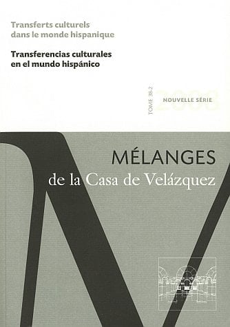 Transferencias culturales en el mundo hispánico Mélanges de la Casa de Velázquez 38-2