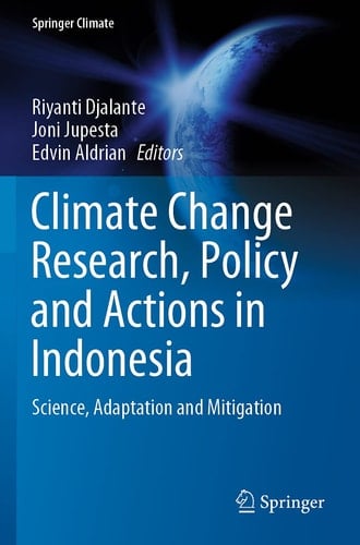 Climate Change Research, Policy and Actions in Indonesia Science, Adaptation and Mitigation