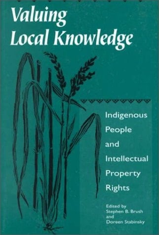 Valuing Local Knowledge: Indigenous People and Intellectual Property Rights