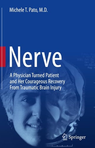 Nerve A Physician Turned Patient and Her Courageous Recovery From Traumatic Brain Injury