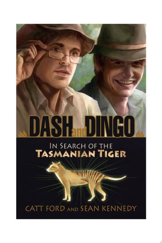 Dash and Dingo In Search of the Tasmanian Tiger