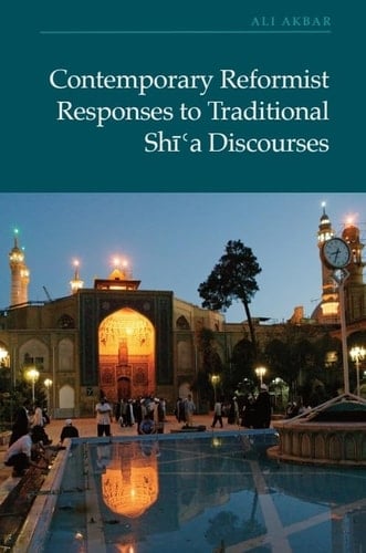 Contemporary Reformist Responses to Traditional Shi'a Discourses