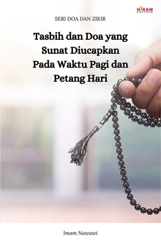 Tasbih dan Doa yang Sunat Diucapkan Pada Waktu Pagi dan Petang Hari - Seri Doa dan Zikir