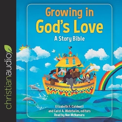 Growing in God's Love Lib/E: A Story Bible