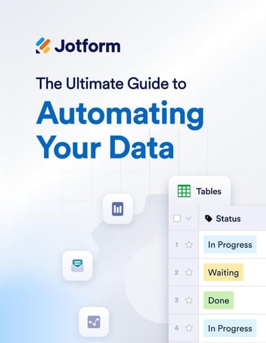 The Ultimate Guide to Automating Your Data: Tables, Inbox, Reports, Analytics, and More (The Ultimate Guide to Jotform)