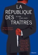 La République des traîtres De 1958 à nos jours