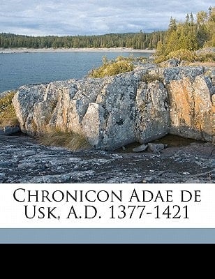 Chronicon Adae de Usk, A.D. 1377-1421
