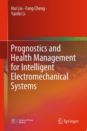 Prognostics and Health Management for Intelligent Electromechanical Systems