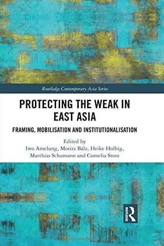 Protecting the Weak in East Asia Framing, Mobilisation and Institutionalisation
