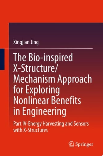 The Bio-inspired X-Structure/Mechanism Approach for Exploring Nonlinear Benefits in Engineering