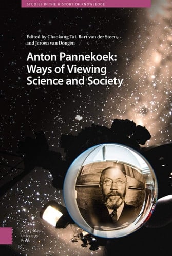 Anton Pannekoek Ways of Viewing Science and Society