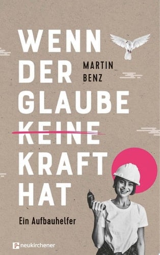 Wenn der Glaube keine Kraft hat Ein Aufbauhelfer