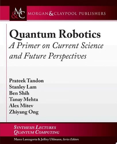 Quantum Robotics A Primer on Current Science and Future Perspectives