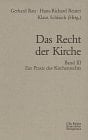 Das Recht der Kirche Zur Praxis des Kirchenrechts