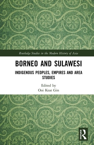 Borneo and Sulawesi Indigenous Peoples, Empires and Area Studies