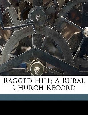 Ragged Hill; a rural church record