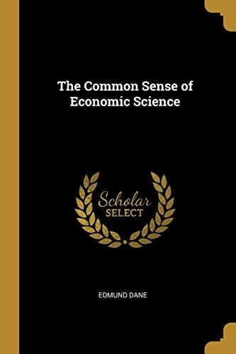 The Common Sense of Economic Science