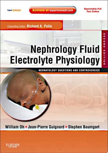Nephrology and Fluid/Electrolyte Physiology: Neonatology Questions and Controversies E-Book