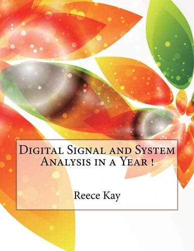 Digital Signal and System Analysis in a Year !