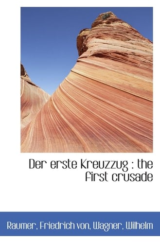 Der erste Kreuzzug : the first crusade (German Edition)