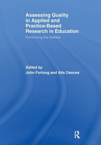 Assessing Quality in Applied and Practice-Based Research in Education Continuing the Debate